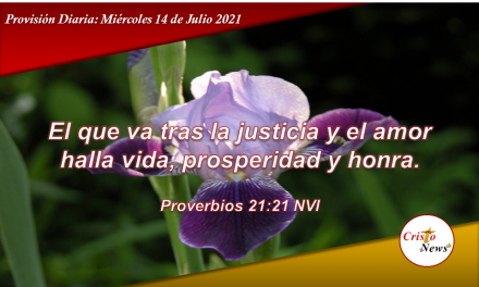Larga Vida y Prosperidad la halla el justo en la Justicia y Amor de Jesucristo: Provisión Miércoles 14 de Julio de 2021