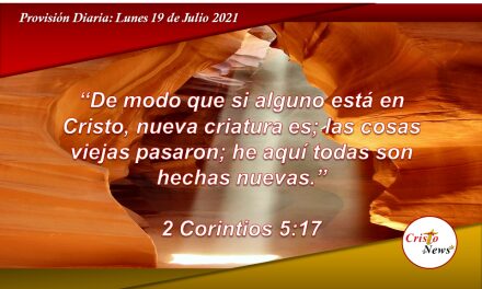 Todo lo nuevo lo recibimos de Jesucristo: Provisión Lunes 19 de Julio de 2021