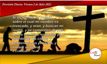 Pasos para ganar el favor de Dios: Arrepentimiento, Humillarse, Orar y Obedecer. Provisión Viernes 2 de Julio 2021
