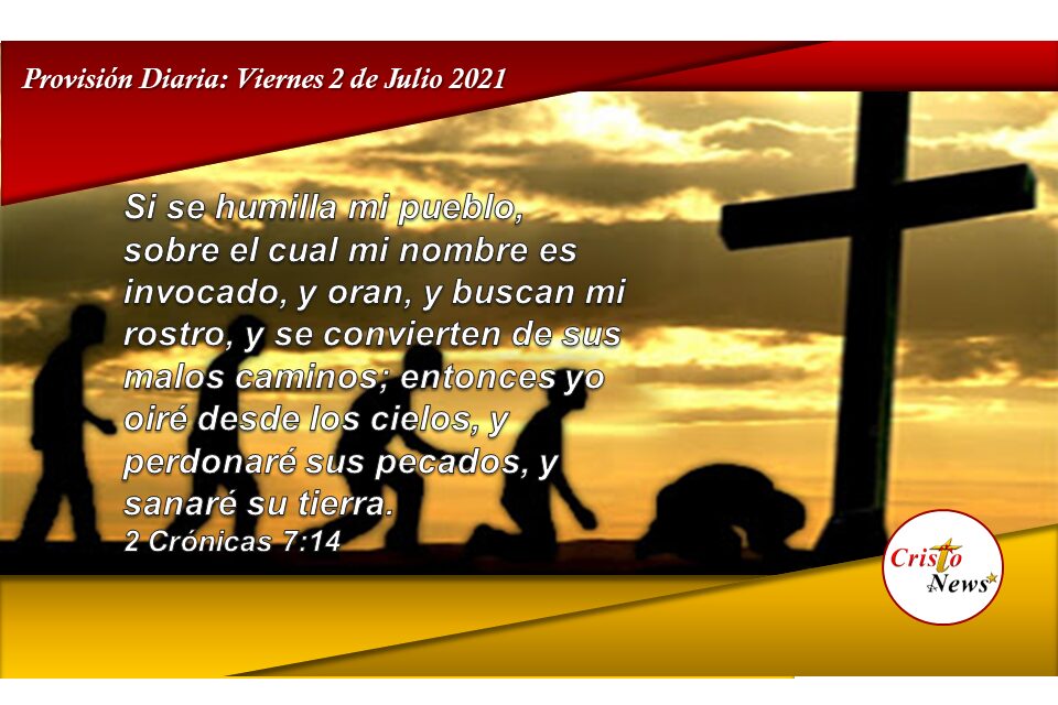 Pasos para ganar el favor de Dios: Arrepentimiento, Humillarse, Orar y Obedecer. Provisión Viernes 2 de Julio 2021