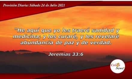 Jesucristo es la sanidad y medicina que Dios nos promete para alcanzar paz y verdad en abundancia: Provisión Sábado 24 de Julio de 2021