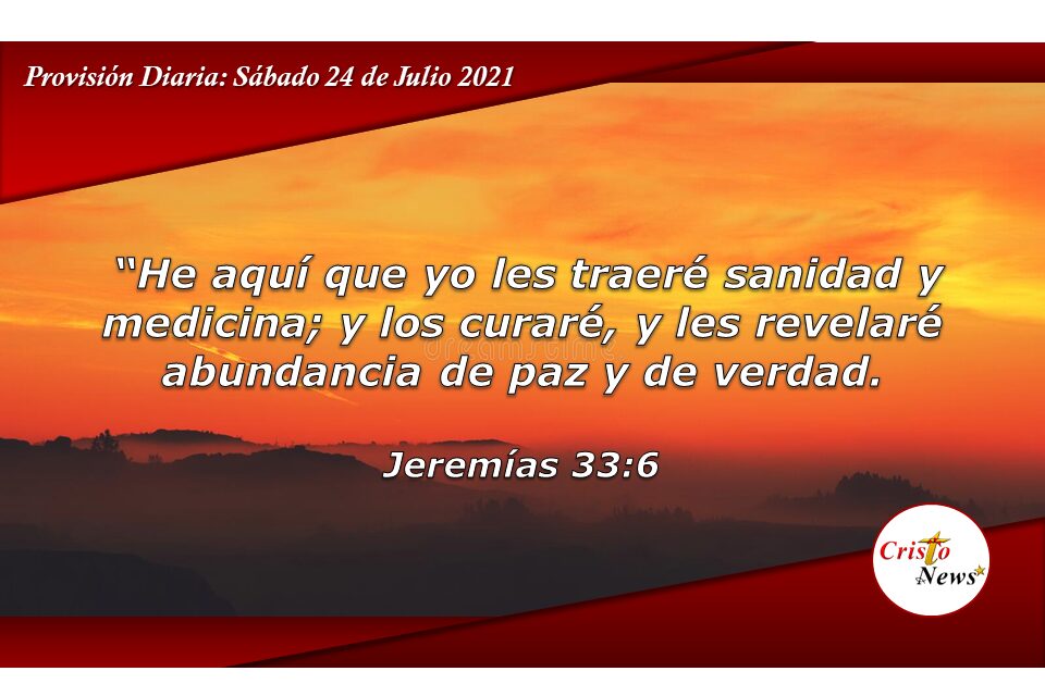 Jesucristo es la sanidad y medicina que Dios nos promete para alcanzar paz y verdad en abundancia: Provisión Sábado 24 de Julio de 2021