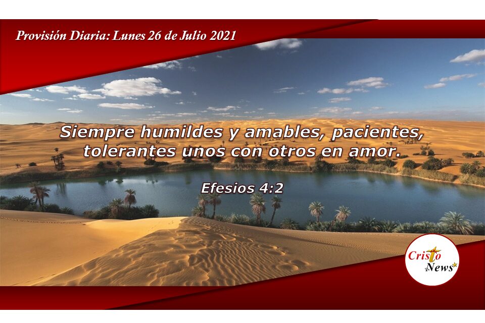 En humildad y Amor hacia otros mostramos el carácter de Jesucristo en nosotros: Provisión Lunes 26 de Julio de 2021
