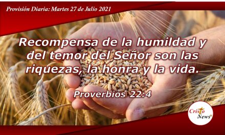 La Humildad trae sobre nosotros vida, riqueza y abundante bendición de Dios: provisión Martes 27 de Julio de 2021