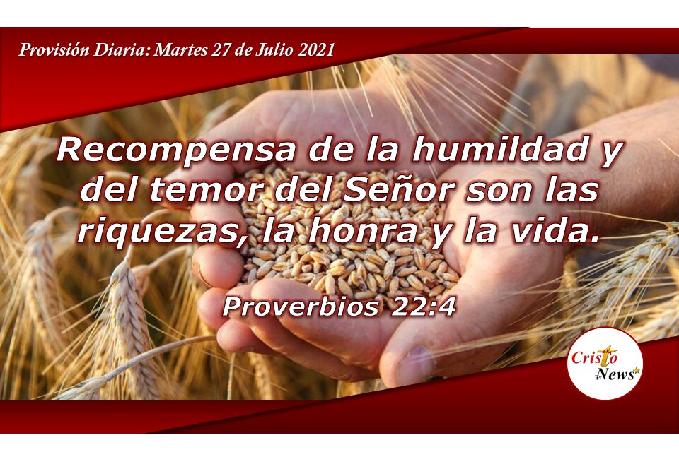 La Humildad trae sobre nosotros vida, riqueza y abundante bendición de Dios: provisión Martes 27 de Julio de 2021