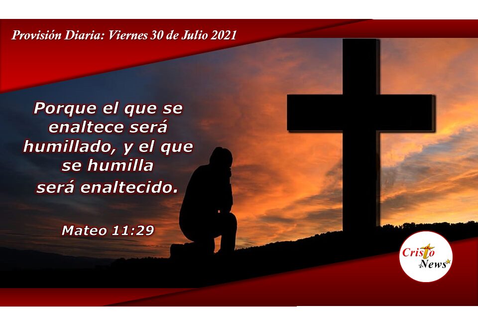 Solo humillados ante Jesucristo en servicio a los demás, seremos exhaltado y bendecidos: Provisión Viernes 30 de Julio de 2021