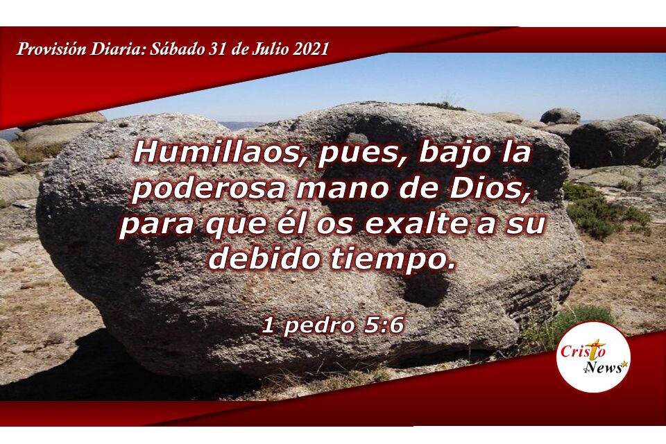 La humildad nos lleva a recibir la bendición en el tiempo perfecto de Dios: Provisión Sábado 31 de Julio de 2021