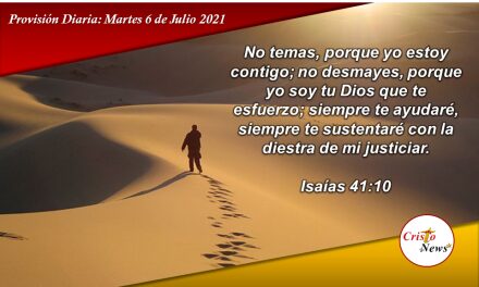 No temer ni desmayar porque la misericordia, piedad, justicia y Amor de dios está con nosotros: Provisión Martes 7 de Julio 2021