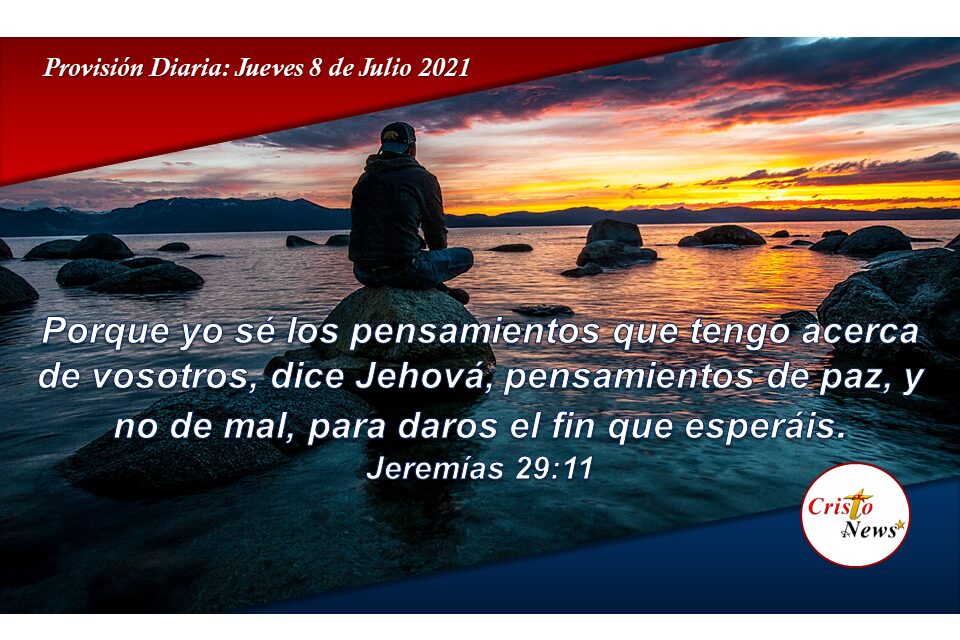Paz, Bienestar y Prosperidad son los pensamiento de Recompensa de Jesucristo para nosotros: Provisión Jueves 8 de Julio de 2021