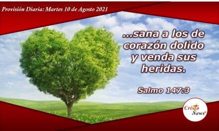 Jesucristo es la medicina necesaria para sanar nuestro corazón y fortalecer nuestra voluntad: Provisión Martes 10 de Agosto de 2021