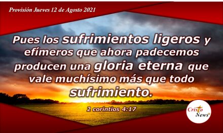 Pruebas y tribulaciones son necesarias para forjar el carácter de Jesucristo en nosotros: Provisión Jueves 12 de Agosto de 2021