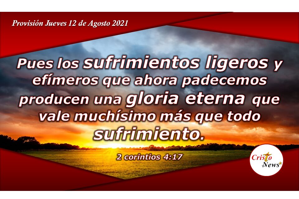 Pruebas y tribulaciones son necesarias para forjar el carácter de Jesucristo en nosotros: Provisión Jueves 12 de Agosto de 2021