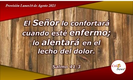 Jesucristo es aliento que nos sostiene en nuestra angustia y nos libra de enfermedades: Provisión Lunes 16 de Agosto de 2021