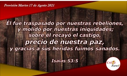 Jesucristo es el precio de nuestra paz y sanación por nuestros pecados: Provisión Martes 17 de Agosto de 2021