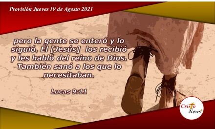 Necesitamos seguir las huellas de Jesucristo para ser libres y sanos: Provisión Jueves 19 de Agosto de 2021