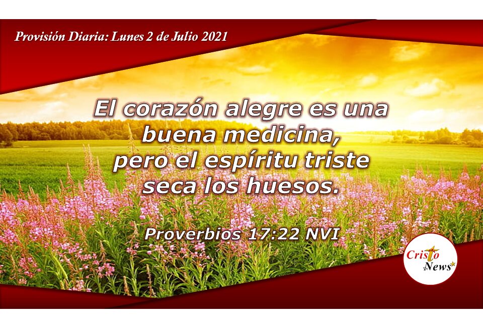 El corazón alegre es una excelente medicina para nuestra salud, alma, cuerpo y espíritu: Provisión Lunes 2 de agosto de 2021