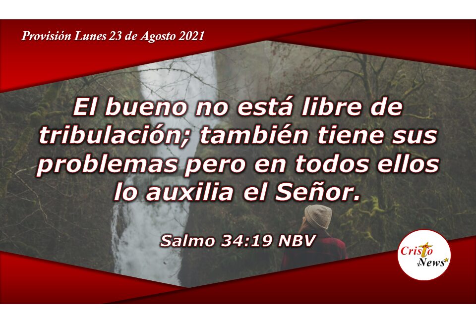 El auxilio oportuno de Dios siempre llega a quienes confiamos en Jesucristo: Provisión Lunes 23 de Agosto de 2021