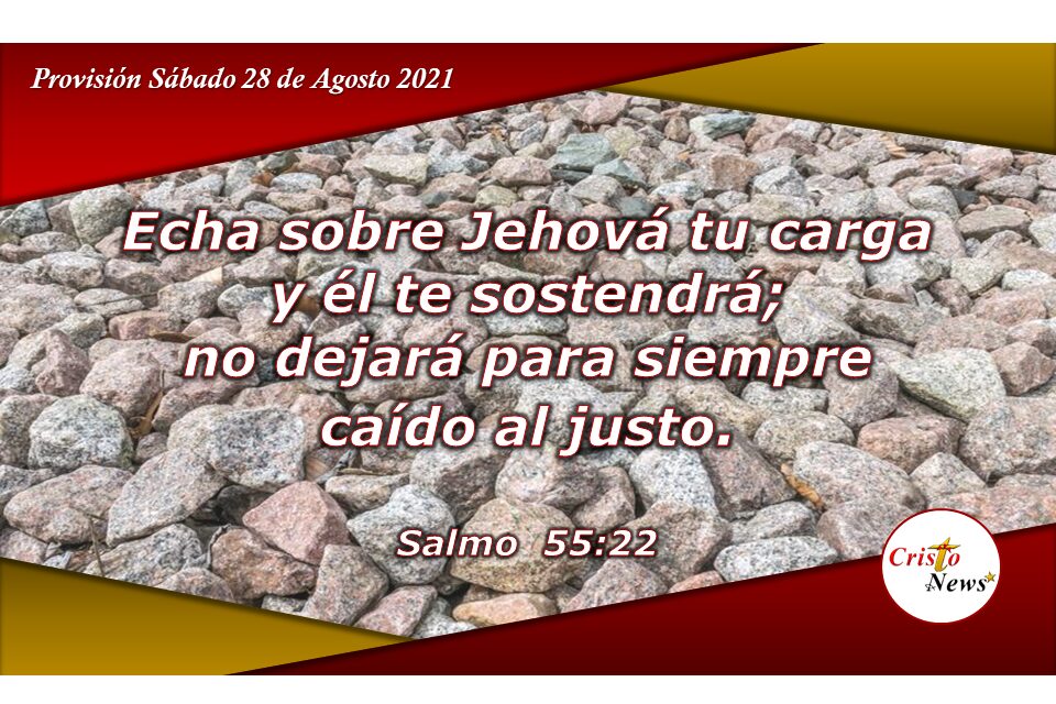En confianza plena el justo pone su carga sobre Dios: Provisión Sábado 28 de Agosto de 2021