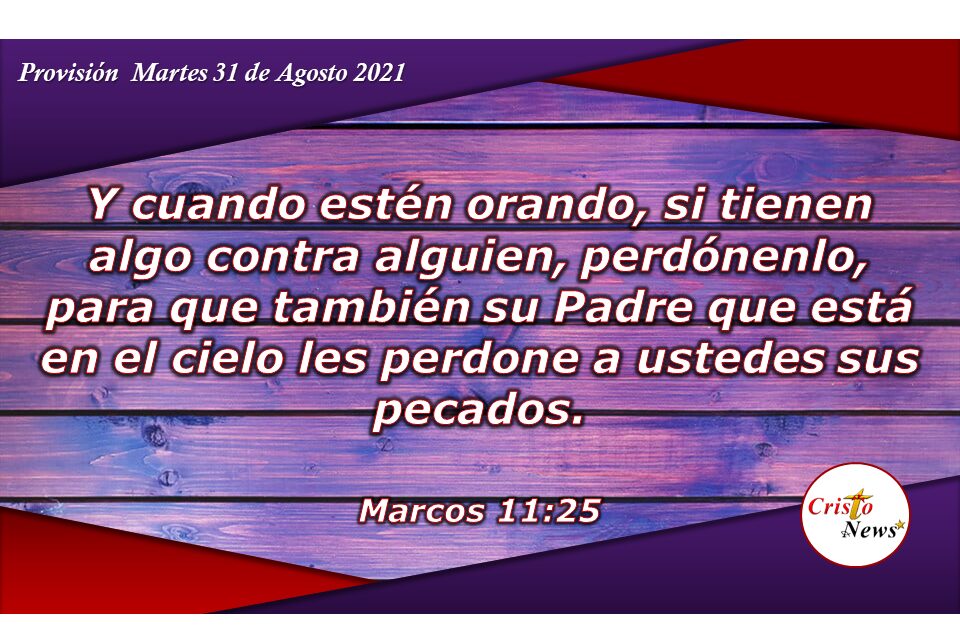 Perdonar es una decisión que se fortalece con la oración: Provisión Martes 31 de Agosto de 2021