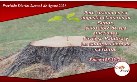 Jesucristo nos libra de toda aflicción y Dios nos sana con su palabra: Provisión Jueves 5 de Agosto de 2021