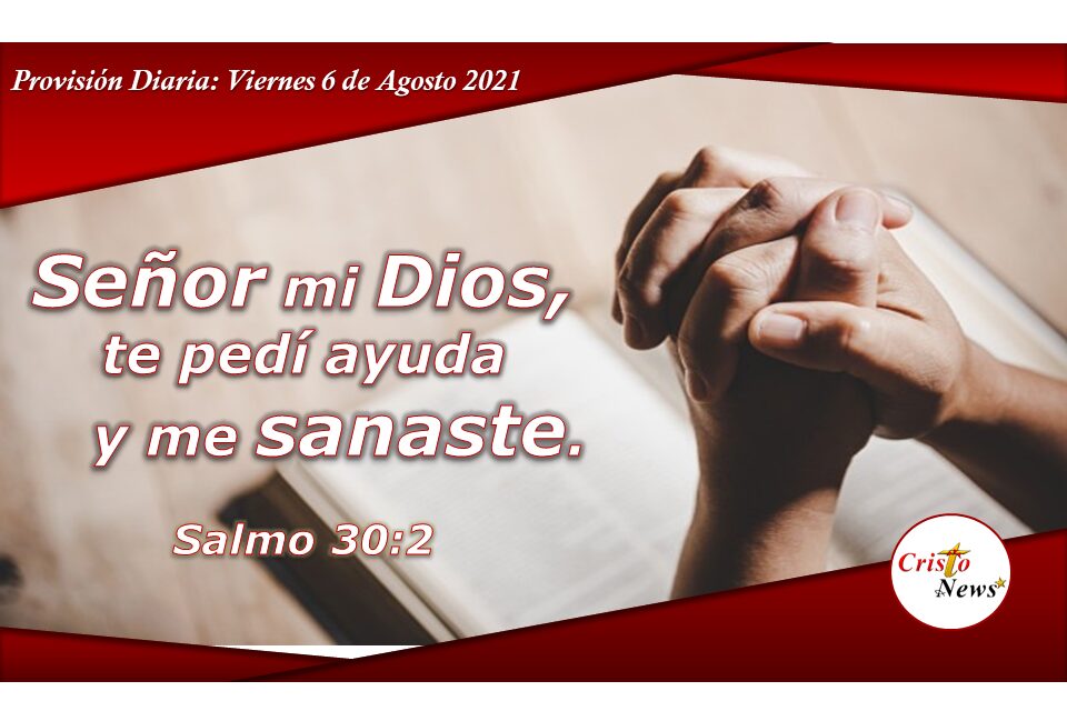 Jesucristo es medicina que sana nuestro cuerpo, alma, espítitu y voluntad: Provisión Viernes 6 de agosto de 2021