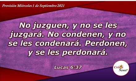 Perdonar sin juzgar ni condenar es un principio de amor que nos enseña Jesucristo: Provisión Miércoles 1 de Septiembre de 2021