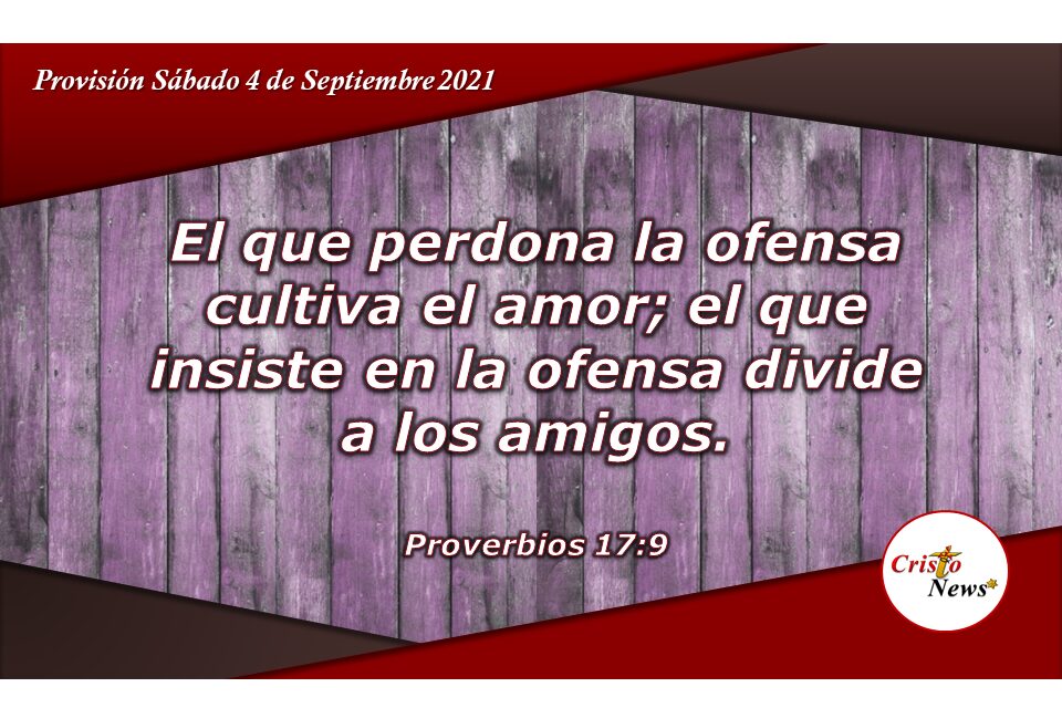 El Perdón cultiva la unión, amistad y amor entre amigos y hermanos: Provisión Sábado 4 Septiembre de 2021