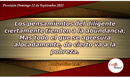 Poner de manera diligente todos nuestros pensamientos y planes en Dios nos llevan a la prosperida: Provisión Domingo 12 de Septiembre de 2021