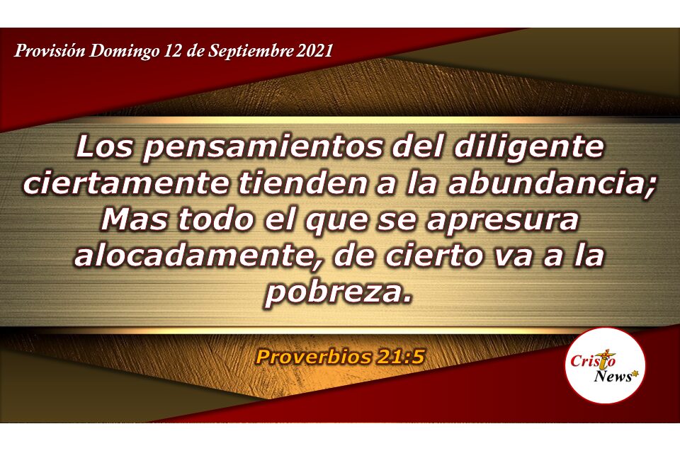 Poner de manera diligente todos nuestros pensamientos y planes en Dios nos llevan a la prosperida: Provisión Domingo 12 de Septiembre de 2021