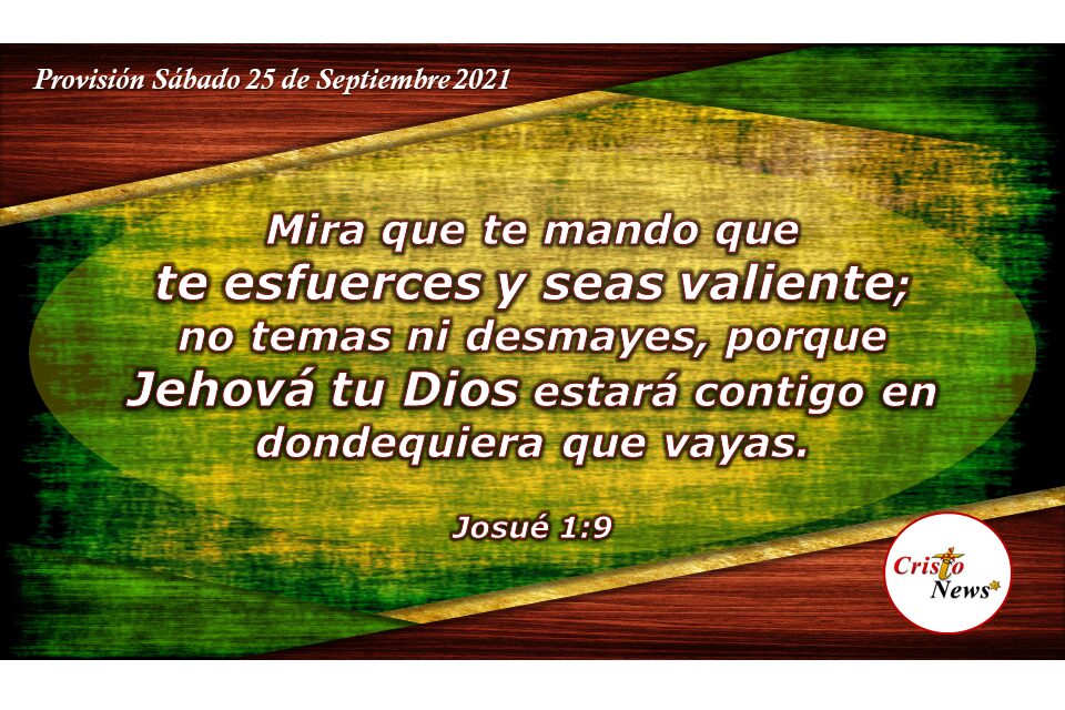 Animados y gozosos en la Palabra de Dios nos hace fuertes y valientes: Provisión Sábado 25 de Septiembre de 2021