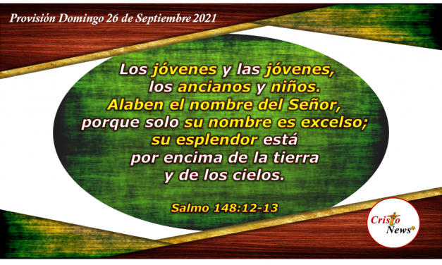 Alabar, honrar y glorificar a Dios en todo tiempo y momento en el nombre de Jesucristo: Provisión Domingo 26 de Septiembre de 2021