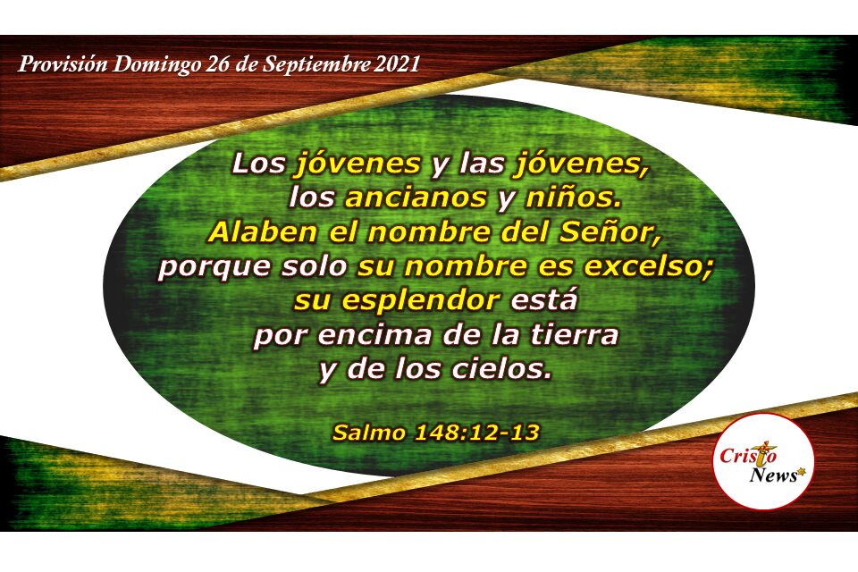 Alabar, honrar y glorificar a Dios en todo tiempo y momento en el nombre de Jesucristo: Provisión Domingo 26 de Septiembre de 2021