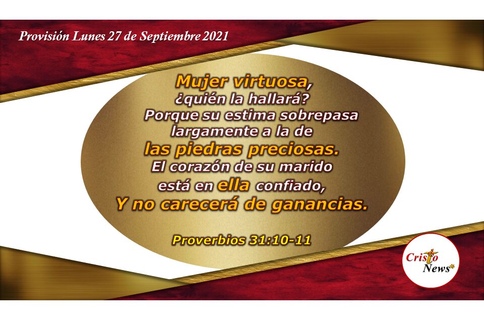 Mujer virtuosa y de carácter, más valiosa que piedras preciosas: Provisión Lunes 27 de Septiembre de 2021