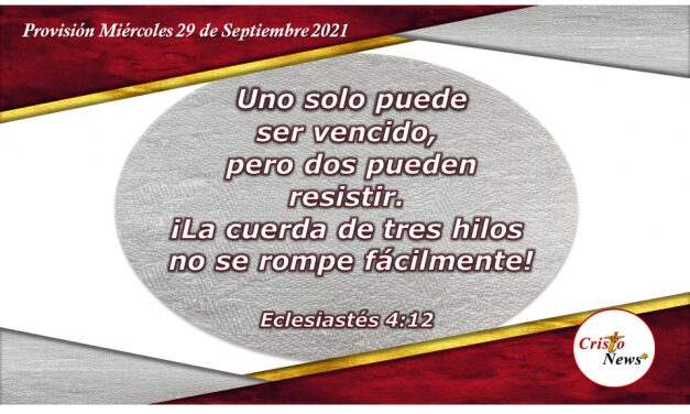 Dos junto a Jesucristo hacen un cordón de tres que no se rompe fácilmente: Provisión Miércoles 29 de Septiembre de 2021
