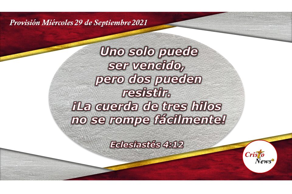 Dos junto a Jesucristo hacen un cordón de tres que no se rompe fácilmente: Provisión Miércoles 29 de Septiembre de 2021