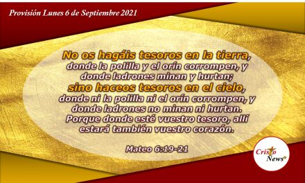 La codicia por lo material corrompe el corazón mientras que el verdadero tesoro está en la palabra de Dios: Provisión Lunes 6 de Septiembre de 2021