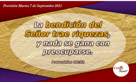 La verdadera riqueza la encontramos en la palabra de Dios quien nos bendice a través de Jesucristo: Provisión Martes 7 de Septiembre de 2021