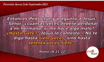 Perdonar, una y otra vez, sin guardar rencor y orar por quienes nos ofenden es un principio de Dios: Provisión Jueves 2 de Septiembre de 2021