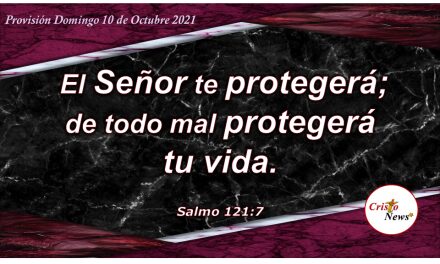 La palabra de Dios nos guarda y protege en todo momento, en todo lugar y en toda situación: Provisión Domingo 10 de Octubre de 2021