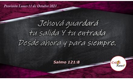 Nuestro caminar siempre estará protegido por Dios cuando guardamos su palabra y hacemos su voluntad: Provisión Lunes 11 de Octubre de 2021