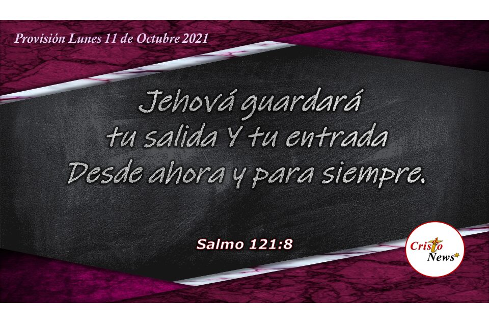 Nuestro caminar siempre estará protegido por Dios cuando guardamos su palabra y hacemos su voluntad: Provisión Lunes 11 de Octubre de 2021