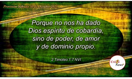 La palabra de Dios forma en nuestro corazón un espíritu de valentía y obediencia en hacer su voluntad: Provisión Sábado 30 de Octubre de 2021