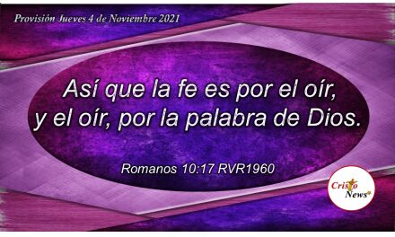La Palabra de Dios es la Provisión necesaria que nos da sabiduría, conocimiento y entendimiento para creer en Jesucristo: Provisión Jueves 4 de Noviembre de 2021
