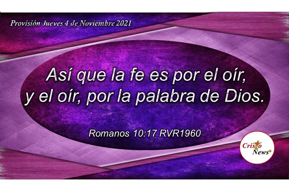 La Palabra de Dios es la Provisión necesaria que nos da sabiduría, conocimiento y entendimiento para creer en Jesucristo: Provisión Jueves 4 de Noviembre de 2021