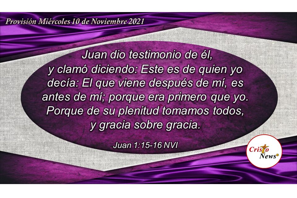 Seamos testimonio de Jesucristo en nuestra vida para mostrar amor, fe y obediencia: Provisión Miércoles 10 de Noviembre de 2021