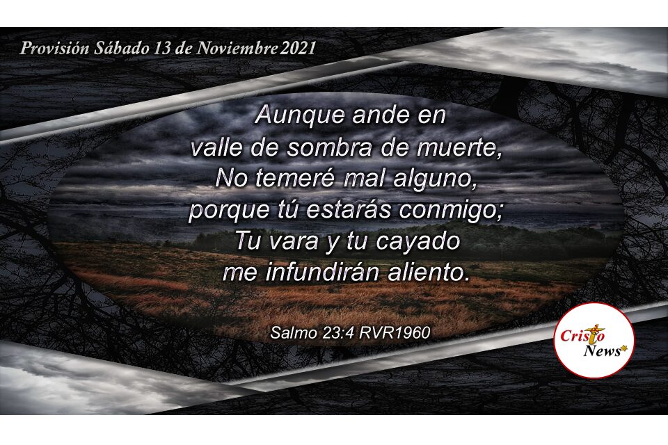 Por Gracia, La Palabra de Dios nos da la fortaleza para no temer y mantener la fe y obediencia en Jesucristo:   Provisión Sábado 13 de Noviembre de 2021