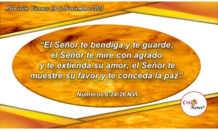 Jesucristo nos bendice y nos guarda al concedernos el favor y la paz de Dios:  el Provisión Viernes 19 de Noviembre 2021