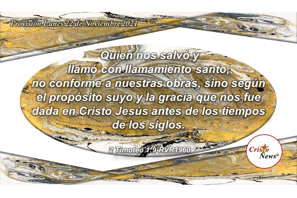 Dios nos muestra su gracia y el plan de salvación para nosotros en Jesucristo como Camino, Verdad y Vida: Provisión Lunes 22 de Noviembre de 2021