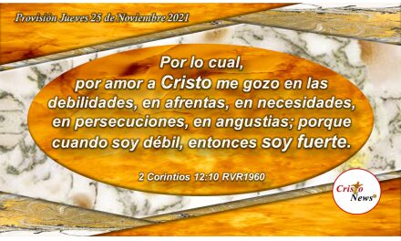 Por la Gracia y Poder de Jesucristo soy fuerte en  mis debilidades: Provisión Jueves 25 de Noviembre de 2021