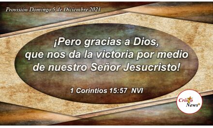 Jesucristo nos da la victoria por la Gracia de Dios: Provisión Domingo 5 de Diciembre 2021